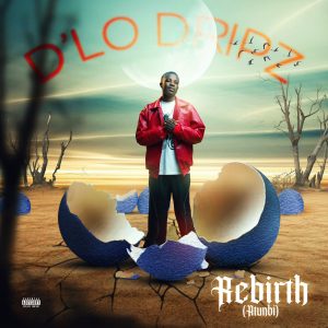 D’lo Dripz – Rebirth EP (Album Mp3 Download)